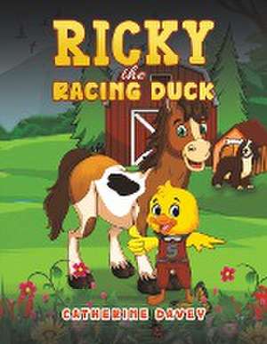 Ricky The Racing Duck de Catherine Davey