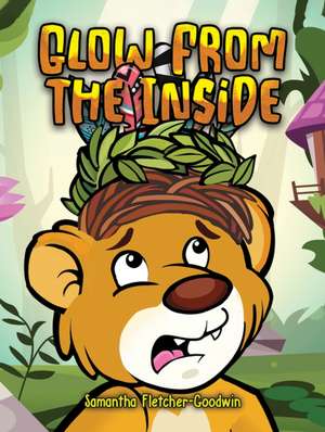 Glow From the Inside de Samantha Fletcher-Goodwin