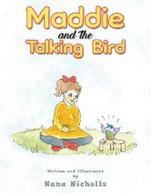 Maddie and the Talking Bird de Nana Nicholls