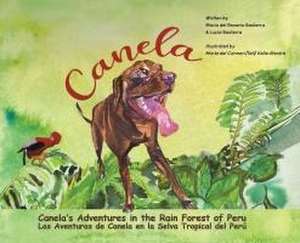 Canela's Adventures in the Rain Forest of Peru de Maria Del Rosario Basterra