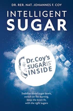 Intelligent Sugar de Dr. rer. nat. Johannes F. Coy