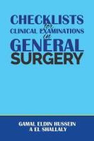 Checklists for Clinical Examinations in General Surgery de Gamal Eldin Hussein A El Shallaly