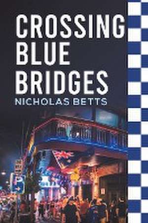 Crossing Blue Bridges de Nicholas Betts