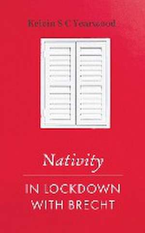 Nativity/In Lockdown with Brecht de Kelvin S C Yearwood