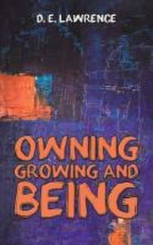 Owning, Growing and Being de D. E. Lawrence