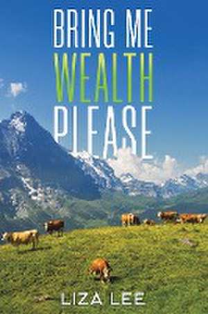 Bring Me Wealth Please de Liza Lee