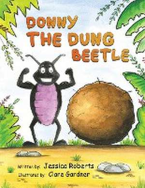 Donny the Dung Beetle de Jessica Roberts