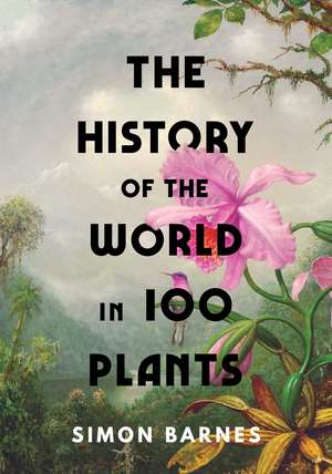 The History of the World in 100 Plants de Simon Barnes