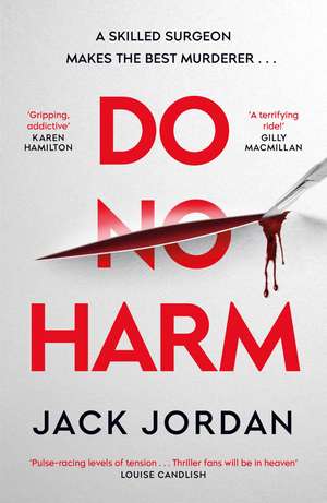 Do No Harm: A skilled surgeon makes the best murderer . . . de Jack Jordan
