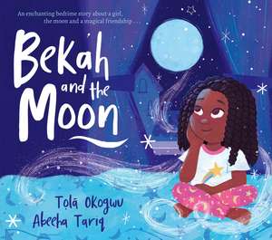 Bekah and the Moon de Tolá Okogwu