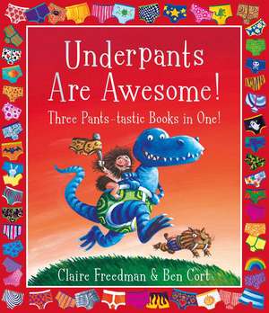 Underpants are Awesome! Three Pants-tastic Books in One! de Claire Freedman