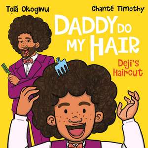 Daddy Do My Hair: Deji's Haircut de Tolá Okogwu