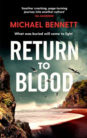 Return to Blood: From the award-winning author of BETTER THE BLOOD comes the gripping new Hana Westerman thriller de Michael Bennett