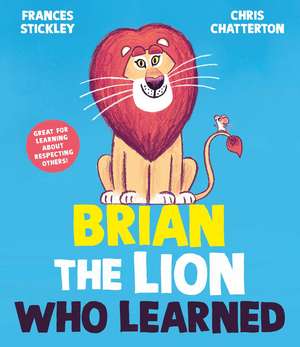 Brian the Lion who Learned de Frances Stickley