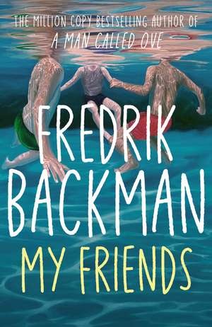 My Friends: The INSTANT Sunday Times Bestseller and Goodreads Choice Awards Fiction 2025 winner! de Fredrik Backman