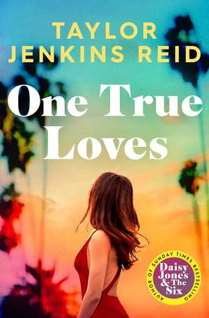 One True Loves de Taylor Jenkins Reid