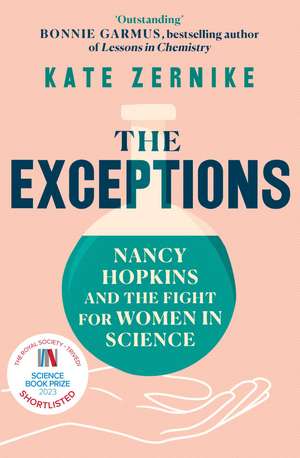 The Exceptions: Nancy Hopkins and the fight for women in science de Kate Zernike