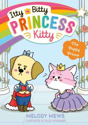 Itty Bitty Princess Kitty: The Puppy Prince de Melody Mews