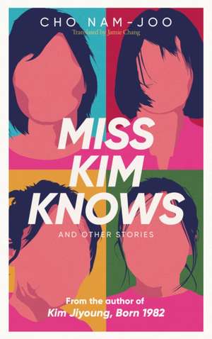 Miss Kim Knows and Other Stories: The sensational new work from the author of Kim Jiyoung, Born 1982 de Cho Nam-Joo