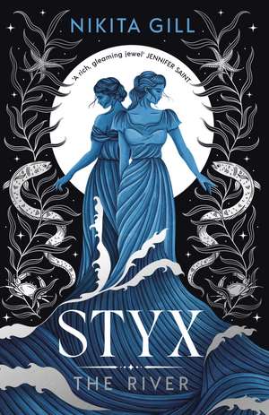 Styx: The River: A fierce retelling of beautiful verse from Sunday Times bestselling author, Nikita Gill de Nikita Gill
