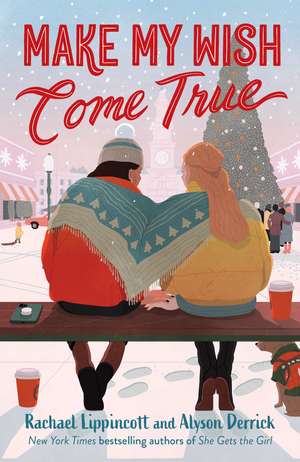Make My Wish Come True: The cosiest sapphic Christmas love story de Rachael Lippincott