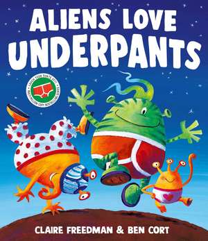 Aliens Love Underpants! de Claire Freedman