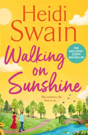 Walking on Sunshine: The perfect uplifting summer read from million-copy Sunday Times bestselling author Heidi Swain de Heidi Swain