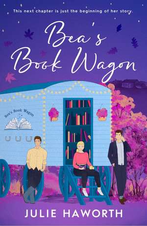 Bea's Book Wagon: This next chapter is just the beginning of her story de Julie Haworth