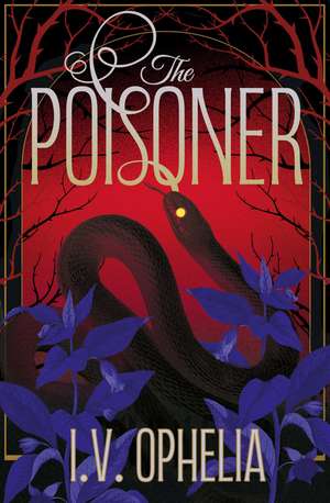 The Poisoner: a darkly seductive gothic, paranormal romance de I.V. Ophelia