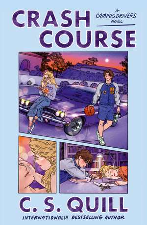 Crash Course: the hottest new adult college romance where the playboy falls for the good girl de C. S. Quill