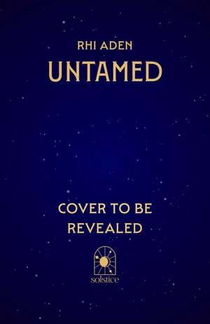 Untamed: A gripping new-adult dystopian romance full of forbidden love and rebellion. de Rhi Aden