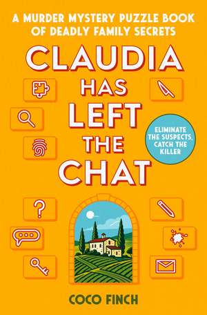 Claudia Has Left the Chat: An Elimination Murder Mystery Puzzle de Coco Finch
