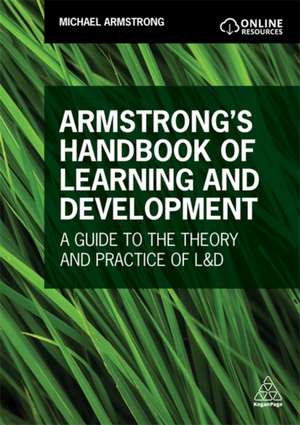 Armstrong`s Handbook of Learning and Development – A Guide to the Theory and Practice of L&D de Michael Armstrong