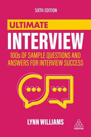 Ultimate Interview – 100s of Sample Questions and Answers for Interview Success de Lynn Williams