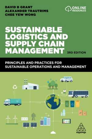 Sustainable Logistics and Supply Chain Managemen – Principles and Practices for Sustainable Operations and Management de David B. Grant