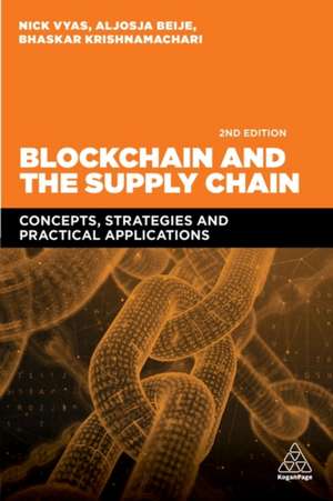 Blockchain and the Supply Chain – Concepts, Strategies and Practical Applications de Nick Vyas