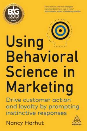 Using Behavioral Science in Marketing de Nancy Harhut