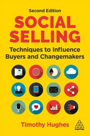 Social Selling – Techniques to Influence Buyers and Changemakers de Timothy Hughes