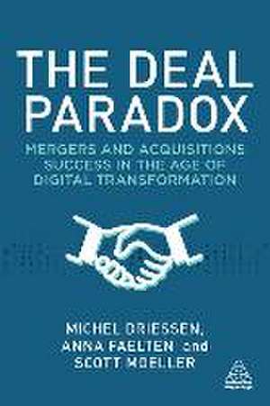 The Deal Paradox – Mergers and Acquisitions Success in the Age of Digital Transformation de Michel Driessen