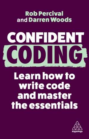 Confident Coding – Learn How to Code and Master the Essentials de Rob Percival