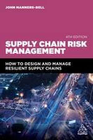 Supply Chain Risk Management – How to Design and Manage Resilient Supply Chains de John Manners–bell