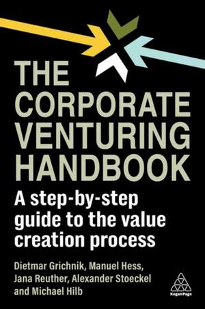 The Corporate Venturing Handbook de Dietmar Grichnik