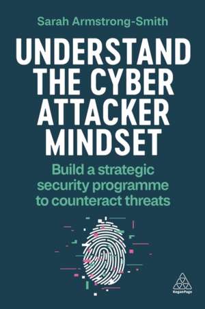 Understand the Cyber Attacker Mindset de Sarah Armstrong-Smith