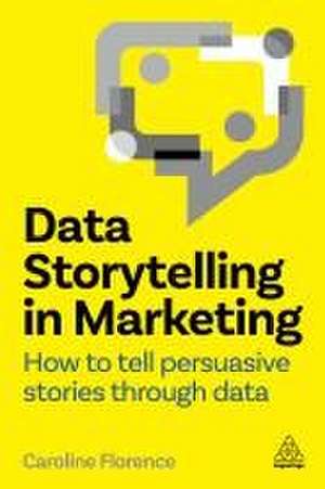 Data Storytelling in Marketing de Caroline Florence