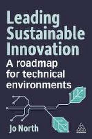 Leading Sustainable Innovation – A Roadmap for Technical Environments de Jo North