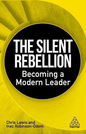 The Silent Rebellion – Becoming a Modern Leader de Chris Lewis