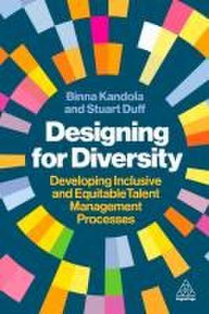 Designing for Diversity – Developing Inclusive and Equitable Talent Management Processes de Binna Kandola