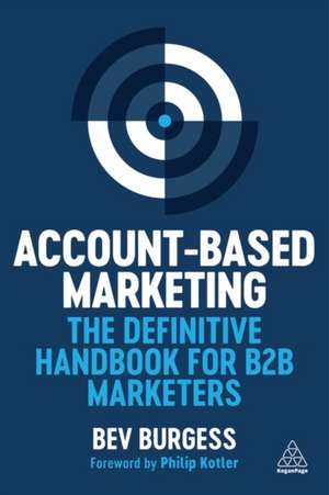 Account–Based Marketing – The Definitive Handbook for B2B Marketers de Bev Burgess