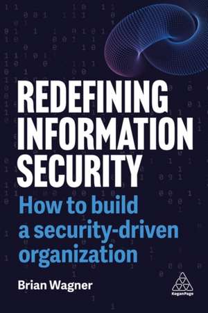Wagner, B: Redefining Information Security de Brian Wagner