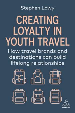 Creating Loyalty in Youth Travel de Stephen Lowy